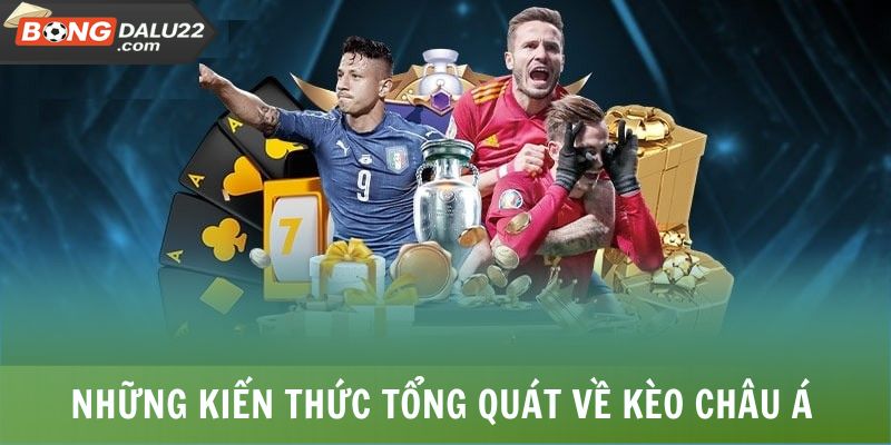 Kèo Châu Á 2025 - Chắc Kỹ Năng Thắng Lớn Không Thành Vấn Đề 6 Những kiến thức tổng quát về kèo châu Á